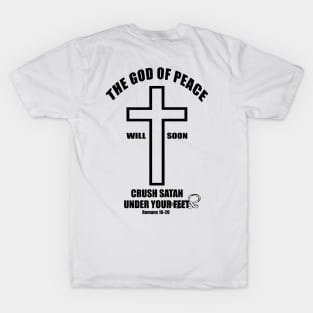 The God of peace will soon crush Satan under your feet romans 16:20 T-Shirt